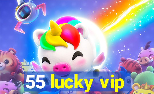 55 lucky vip